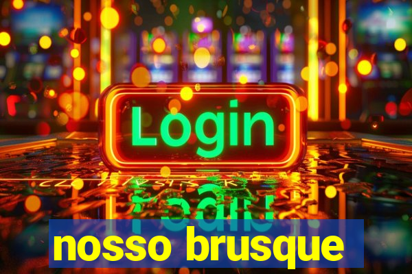 nosso brusque